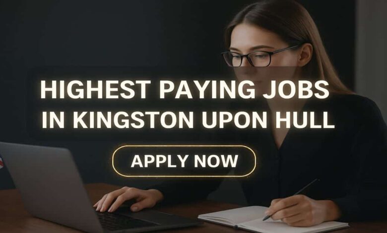 Highest Paying Jobs in Kingston upon Hull