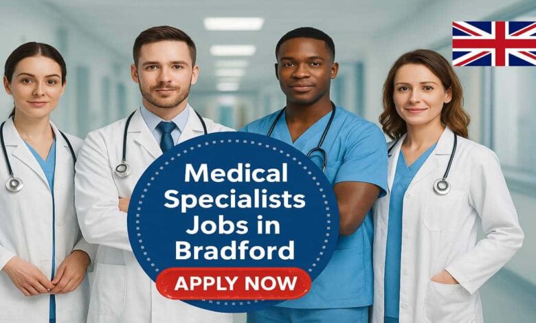 Medical Specialists Jobs in Bradford