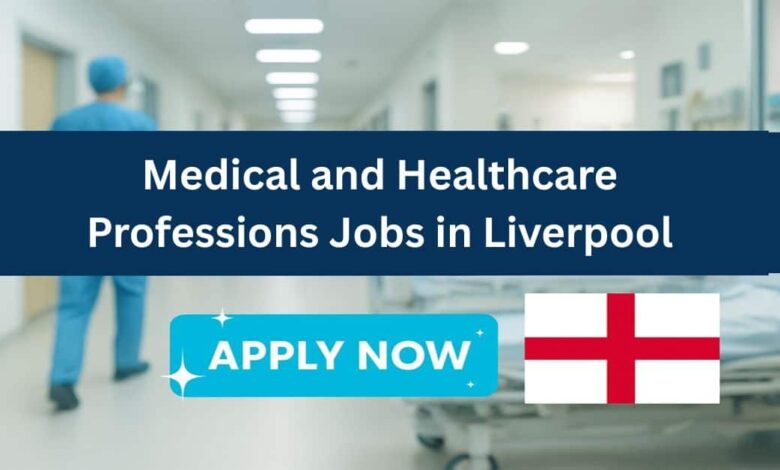 Medical and Healthcare Professions Jobs in Liverpool