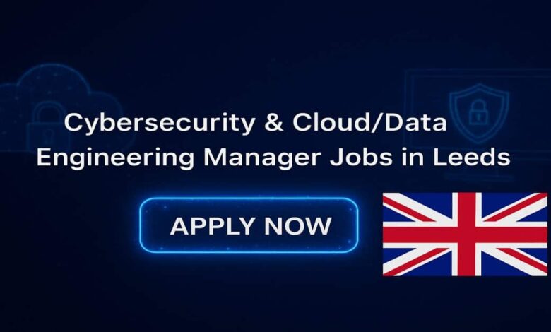 Cybersecurity & CloudData Engineering Manager Jobs in Leeds