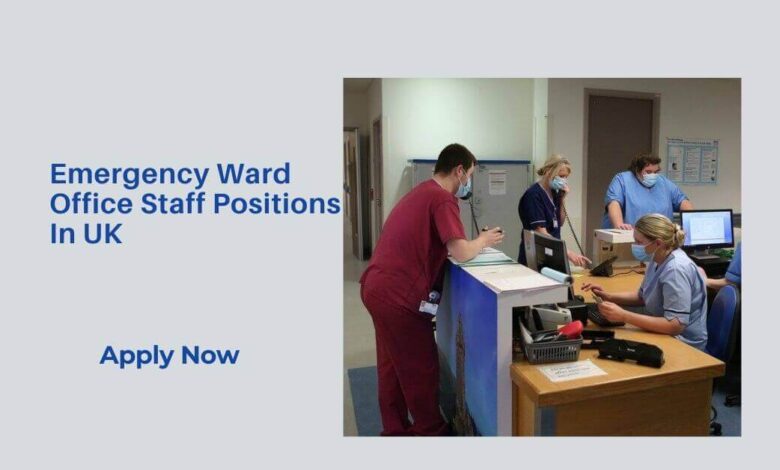 Emergency Ward Office Staff Positions In UK