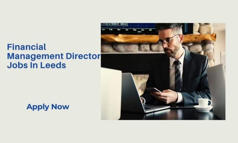 Financial Management Director Jobs In Leeds