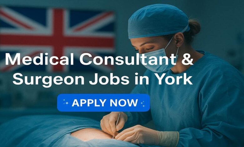 Medical Consultant & Surgeon Jobs in York