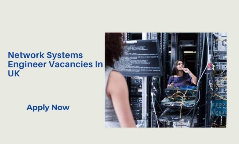 Network Systems Engineer Vacancies In UK
