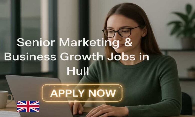 Senior Marketing & Business Growth Jobs in Hull