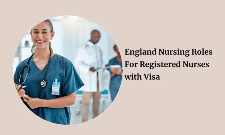 England Nursing Roles For Registered Nurses with Visa