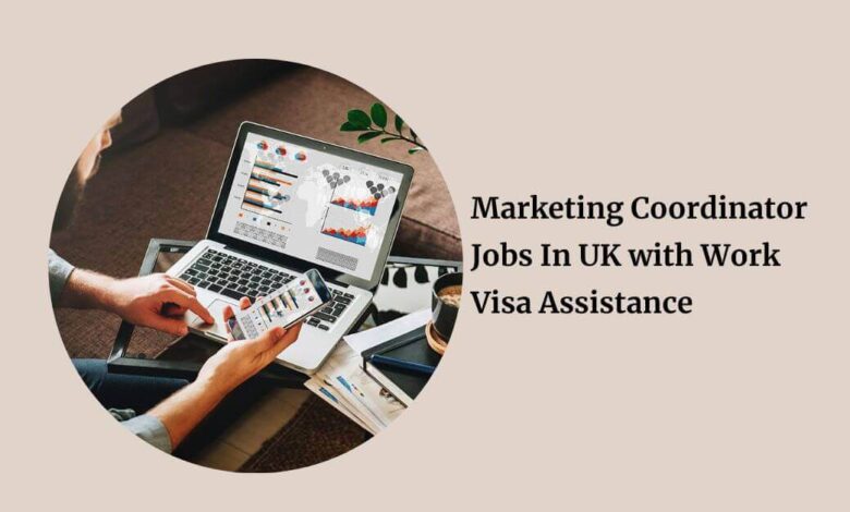 Marketing Coordinator Jobs In UK with Work Visa Assistance