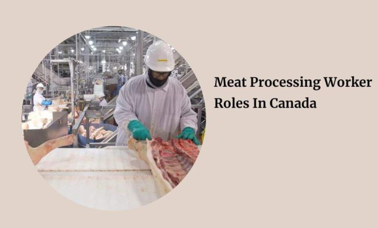 Meat Processing Worker Roles In Canada