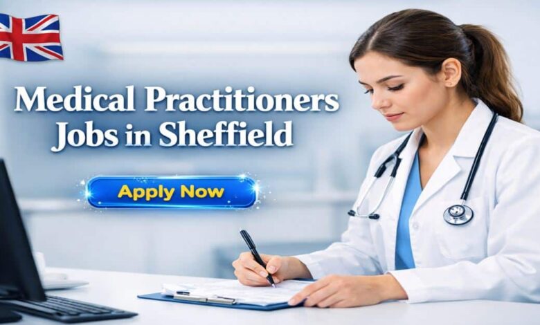 Medical Practitioners Jobs in Sheffield