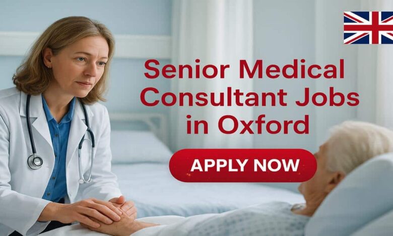 Senior Medical Consultant Jobs in Oxford