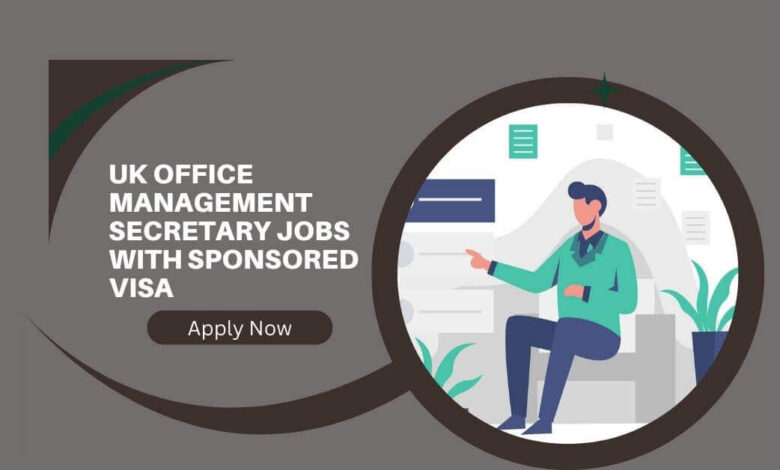 UK Office Management Secretary Jobs with Sponsored Visa