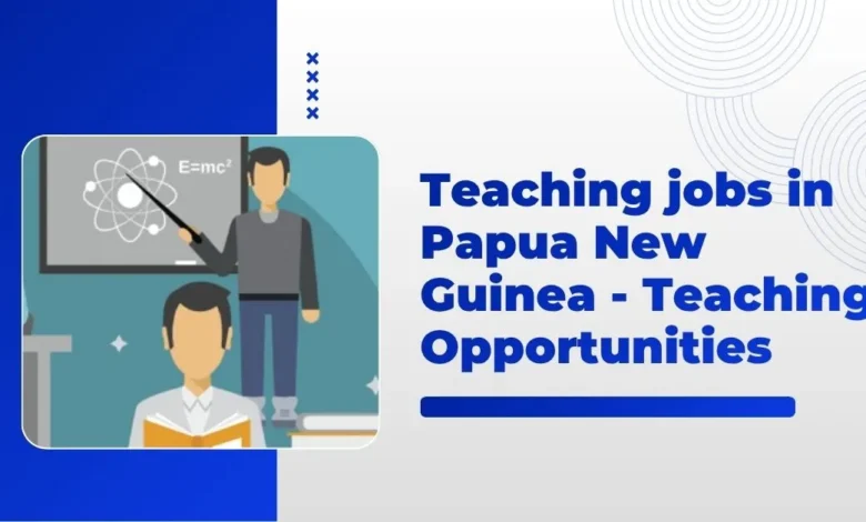 Teaching jobs in Papua New Guinea