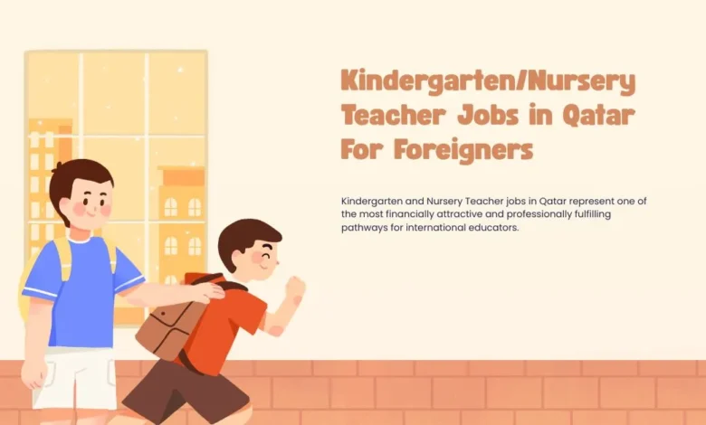 Kindergarten/Nursery Teacher Jobs in Qatar For Foreigners