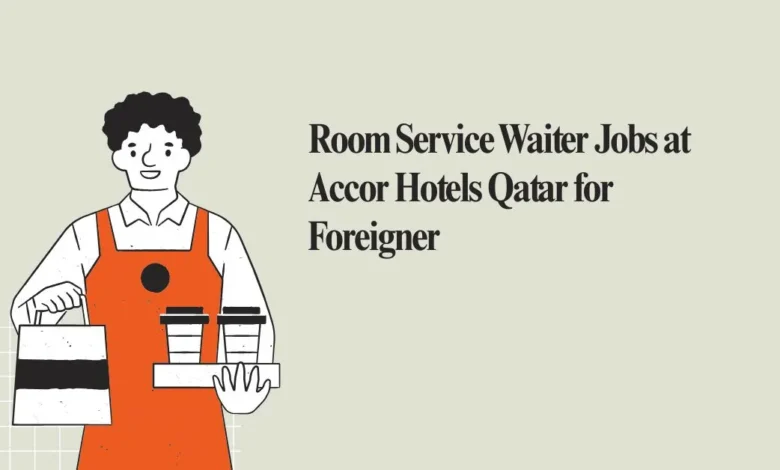 Room Service Waiter Jobs at Accor Hotels Qatar